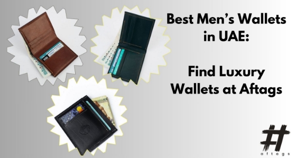 Best Men’s Wallets in UAE: Find Luxury Wallets at Aftags